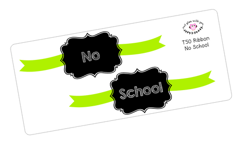 T50 || Ribbon No School Full Day Stickers