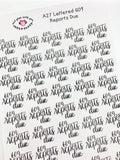 A27 || Hand-Lettered 609 Reports Due Stickers